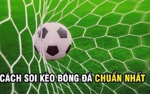 Hướng dẫn soi kèo bóng đá "siêu chuẩn"